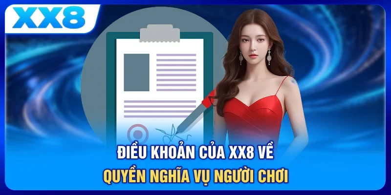 Điều khoản của XX8 về quyền nghĩa vụ người chơi