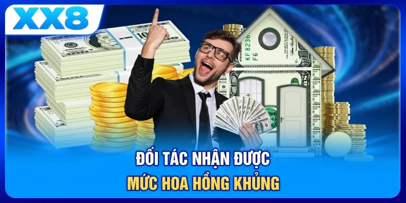 Đối tác nhận được mức hoa hồng khủng