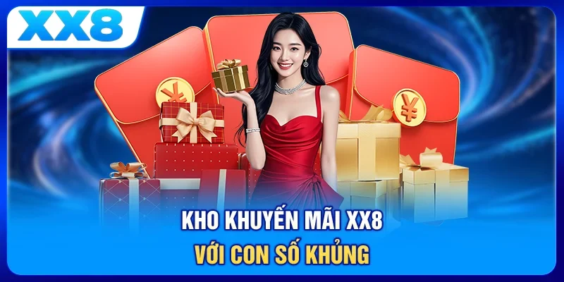 Kho khuyến mãi XX8 với con số khủng
