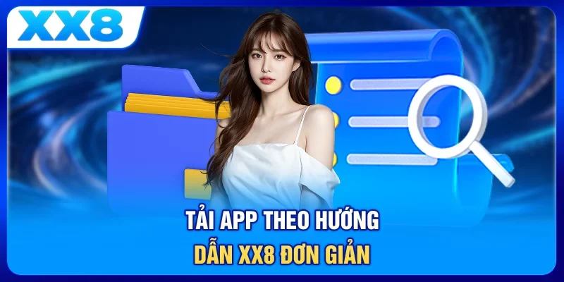 Tải app theo hướng dẫn XX8 đơn giản
