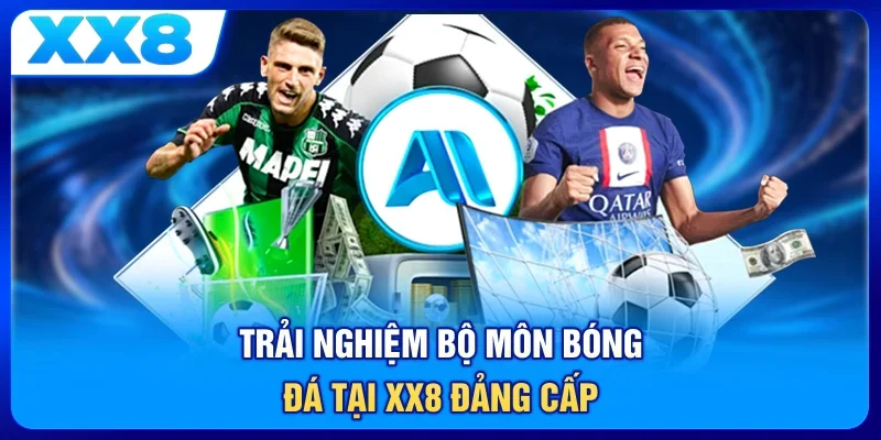Trải nghiệm bộ môn bóng đá tại XX8 đảng cấp