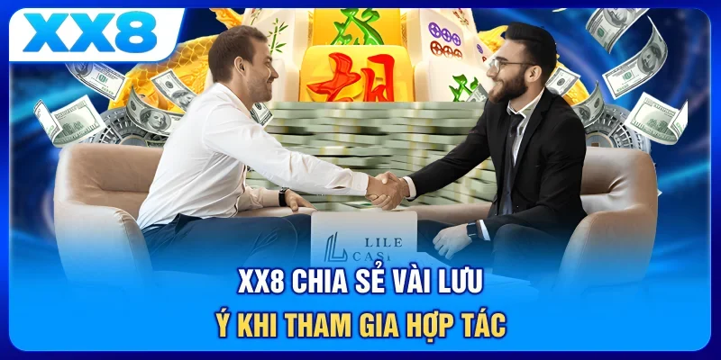 XX8 chia sẻ vài lưu ý khi tham gia hợp tác