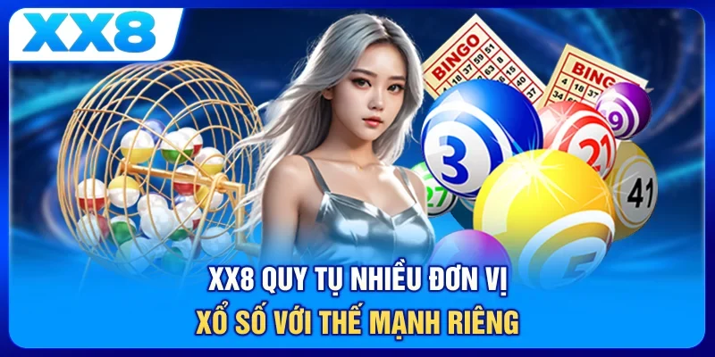 XX8 quy tụ nhiều đơn vị xổ số với thế mạnh riêng